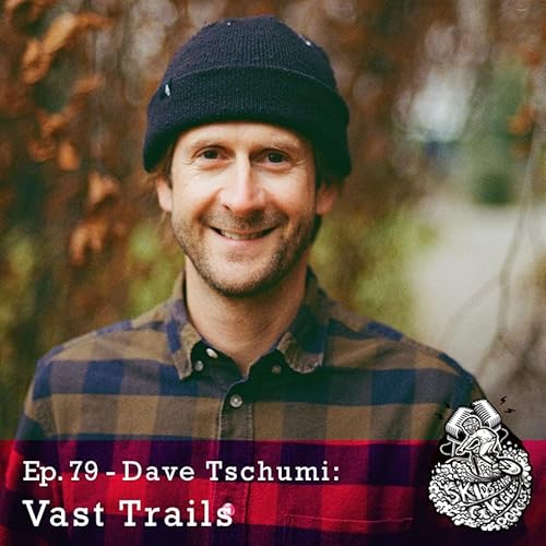 Ep 79 &ndash; Dave Tschumi: Vast Trails