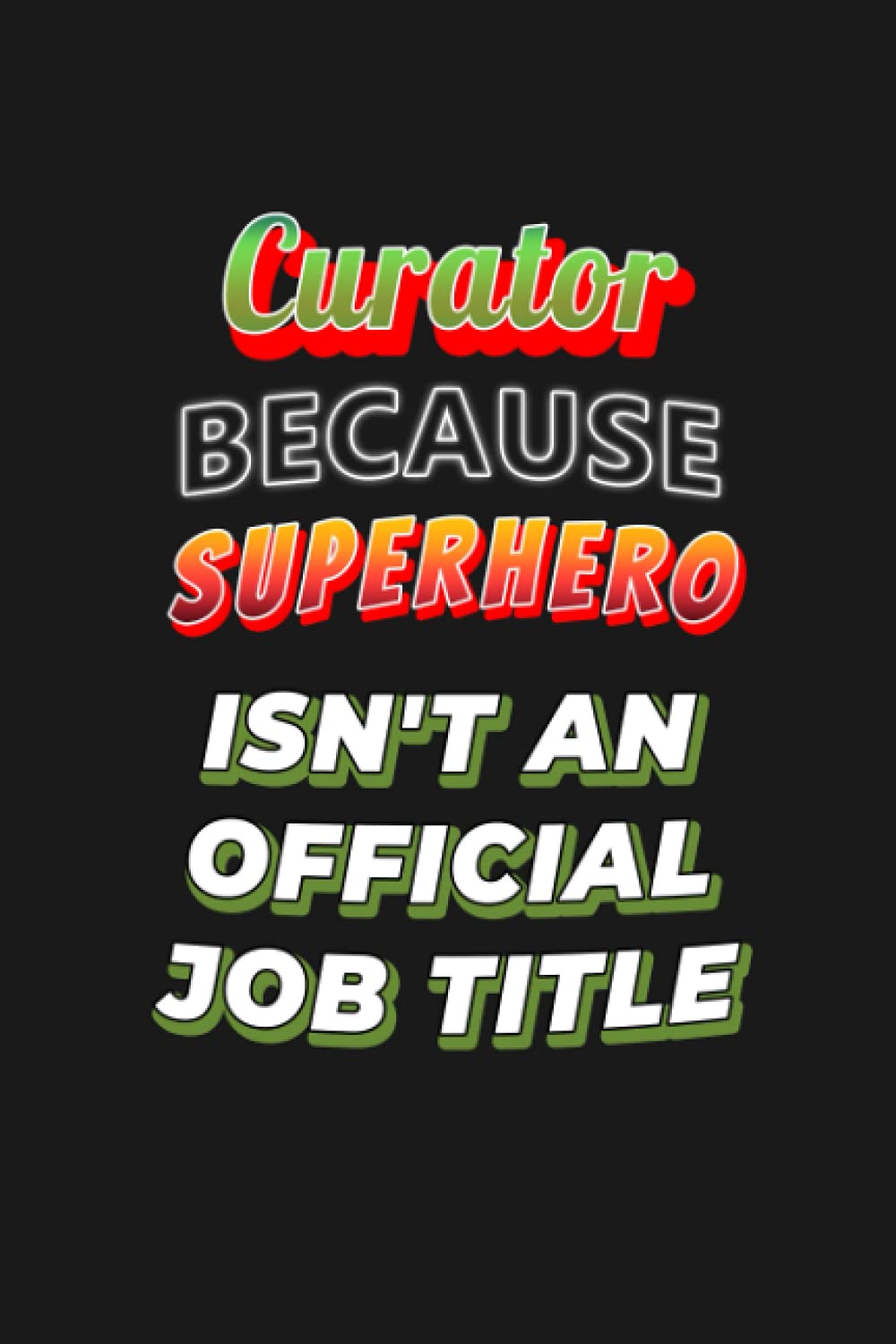 Curator Because Superhero isn't an Official Job Title: Wide Ruled 6 x 9 journal