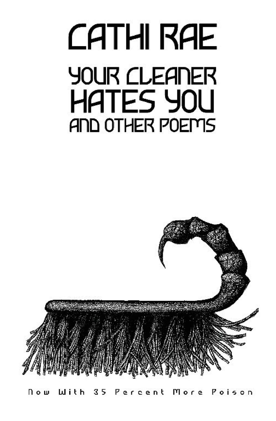 Your Cleaner Hates You: And Other Poems.