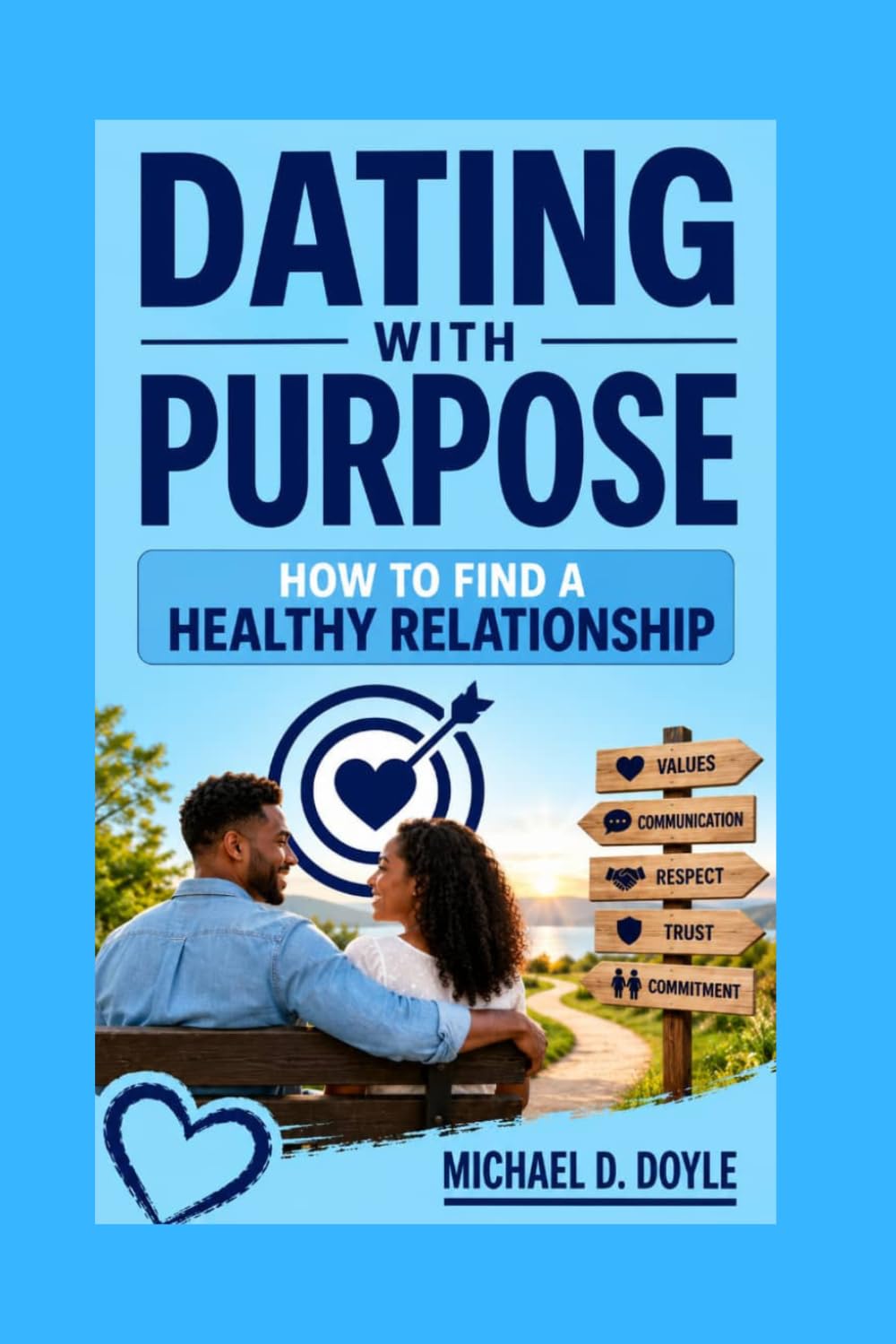 Dating with purpose: How to Find a Healthy Relationship