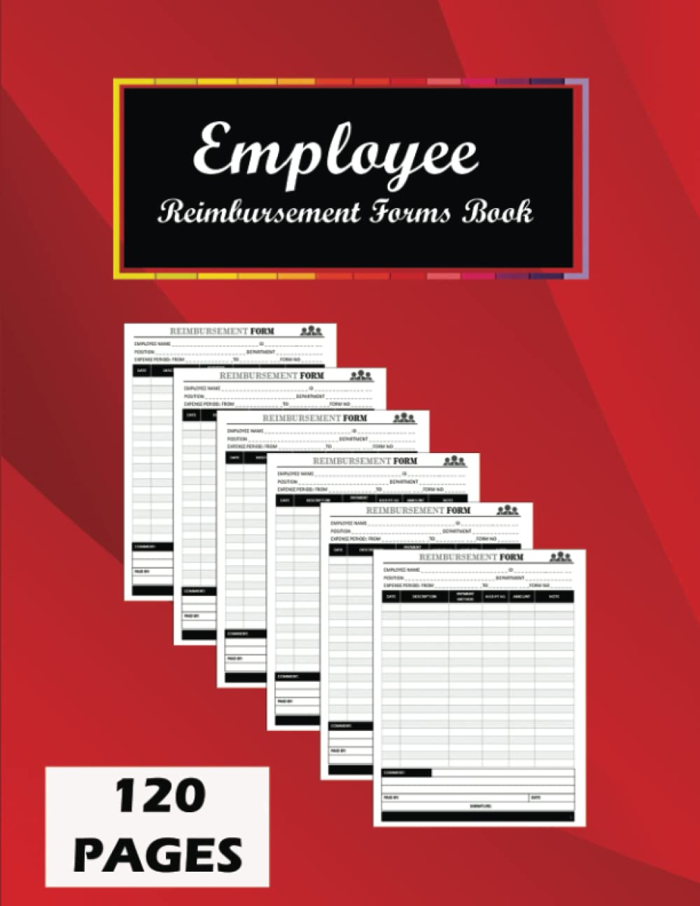 Employee Reimbursement Forms Book: Track Worker Reimbursement Expense. Purchases, Medical, Travel Reimbursement Request Log