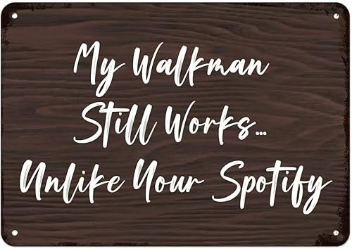 Vintage Metal Tin Sign My Walkman Still Works Unlike Your Spotify Retro Wall Decor for Home Cafe and Garden 8x12 inch