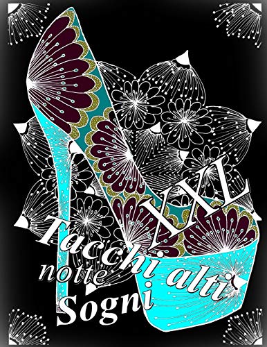 Tacchi alti Sogni notte XXL: Antistress Libro Da Colorare Per Adulti (Italian Edition)