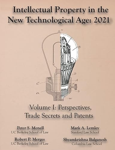 Intellectual Property in the New Technological Age 2021 Vol. I Perspectives, Trade Secrets and Patents