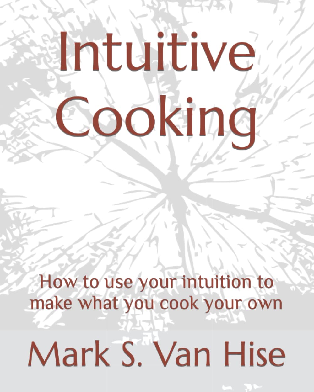 Intuitive Cooking: How to use your intuition to make what you cook your own