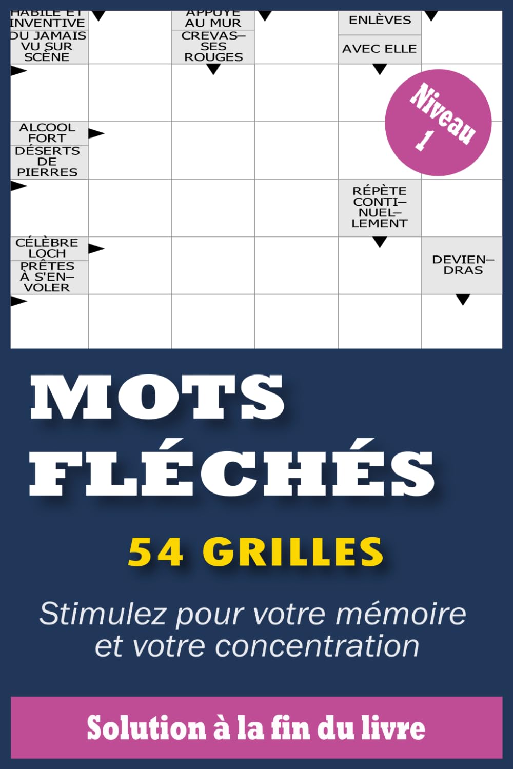 Mots Fléchés Gros Caractères Niveau 1: 54 Grilles Faciles pour Adultes & Seniors Stimulez Votre Mémoire en Douceur Avec Solutions Complètes