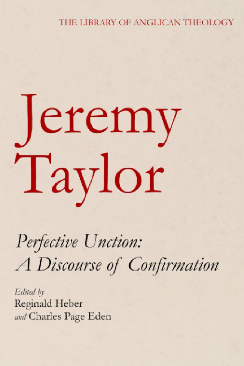 Perfective Unction: A Discourse of Confirmation (The Library of Anglican Theology)