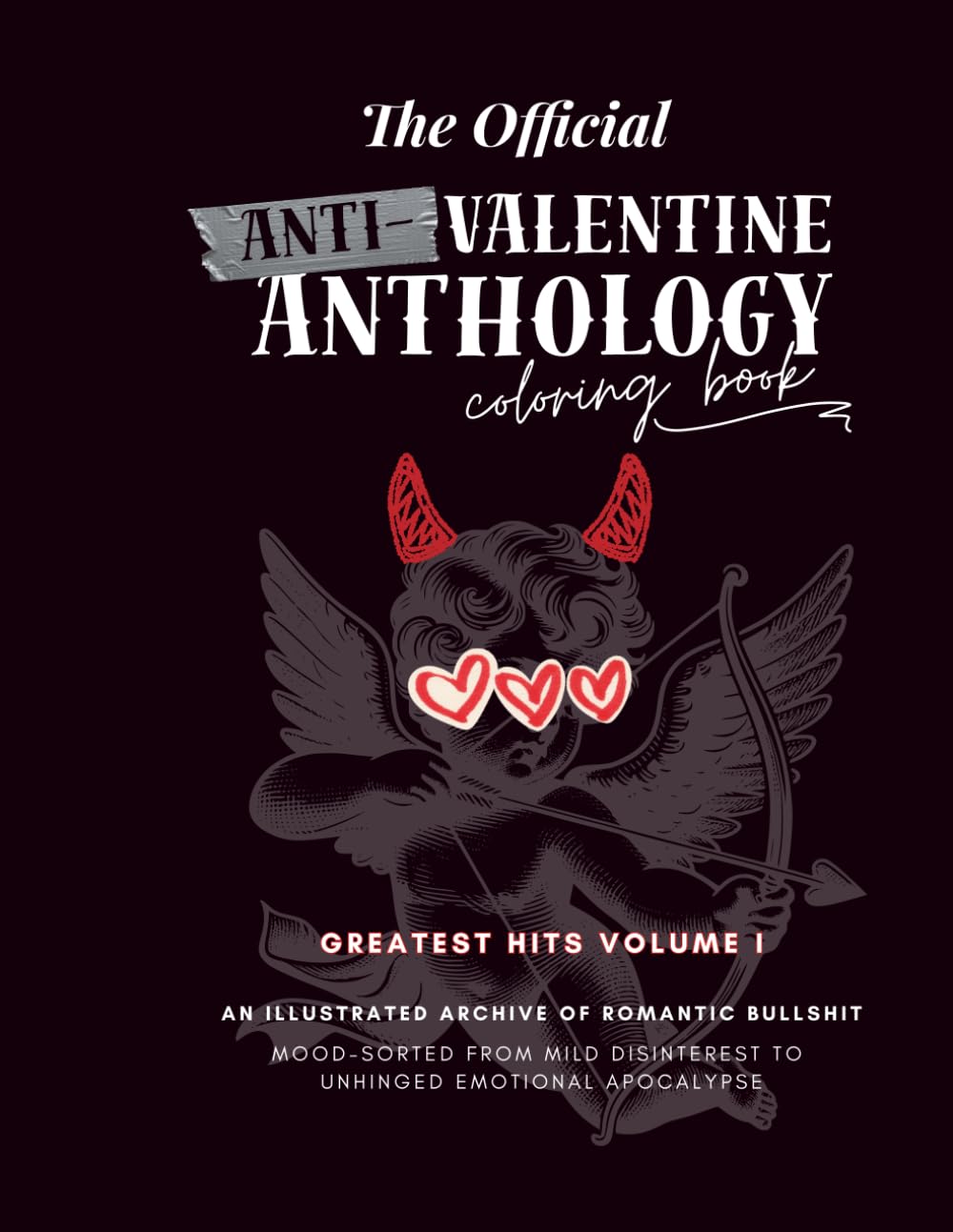 Anti-Valentine Adult, Teen Coloring Book: A Snarky, Dark Humor Coloring Book for Stress Relief, Singles, and Valentine Skeptics
