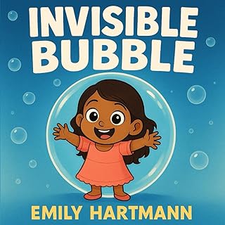 The Invisible Bubble: Children’s Book about Personal Space, Body Boundaries and Consent (Family Series)