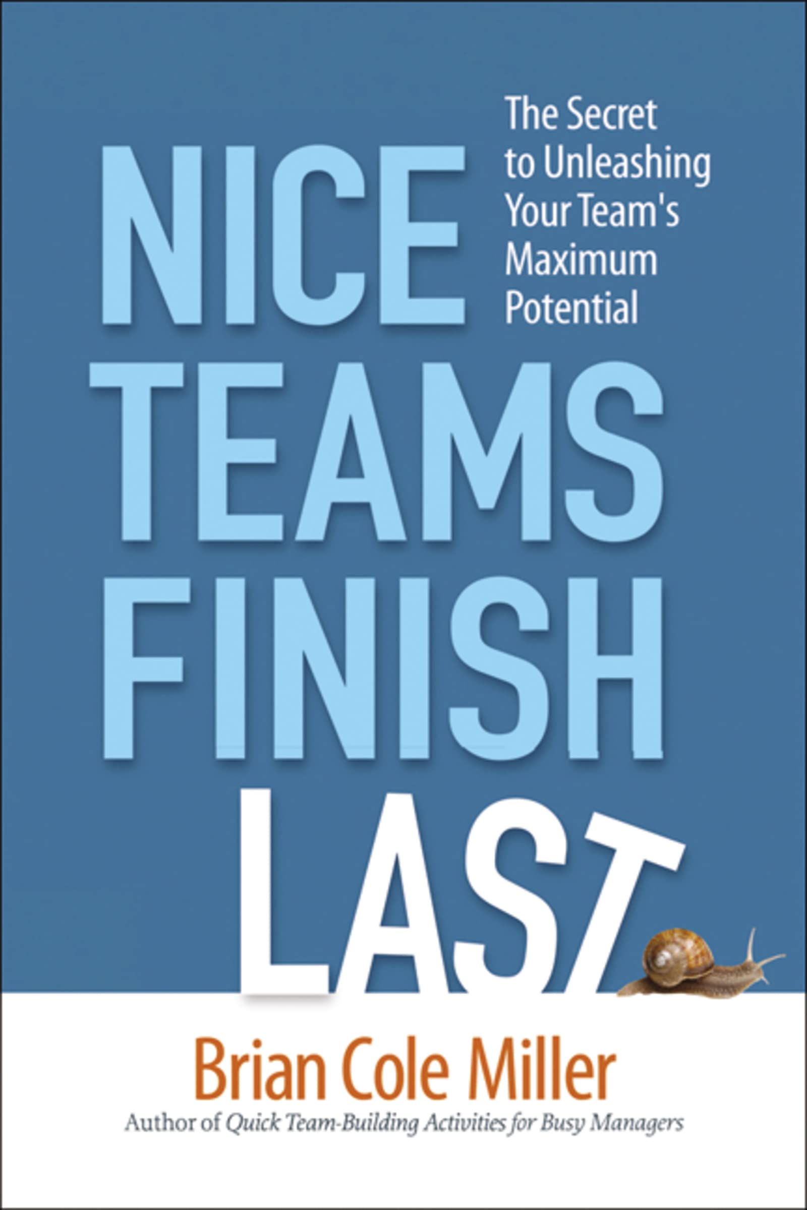 Snapklik.com : Nice Teams Finish Last: The Secret To Unleashing Your
