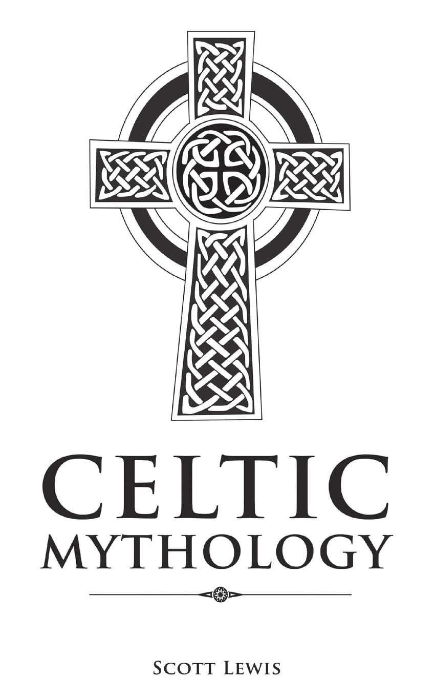 Celtic Mythology: Classic Stories of the Celtic Gods, Goddesses, Heroes, and Monsters: 2 (Classical Mythology)