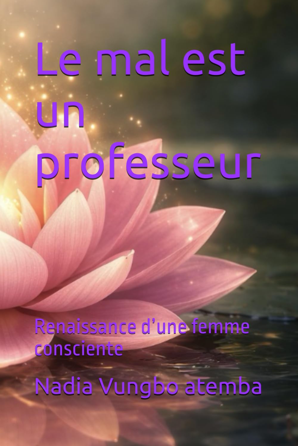 Le mal est un professeur: Renaissance d’une femme consciente