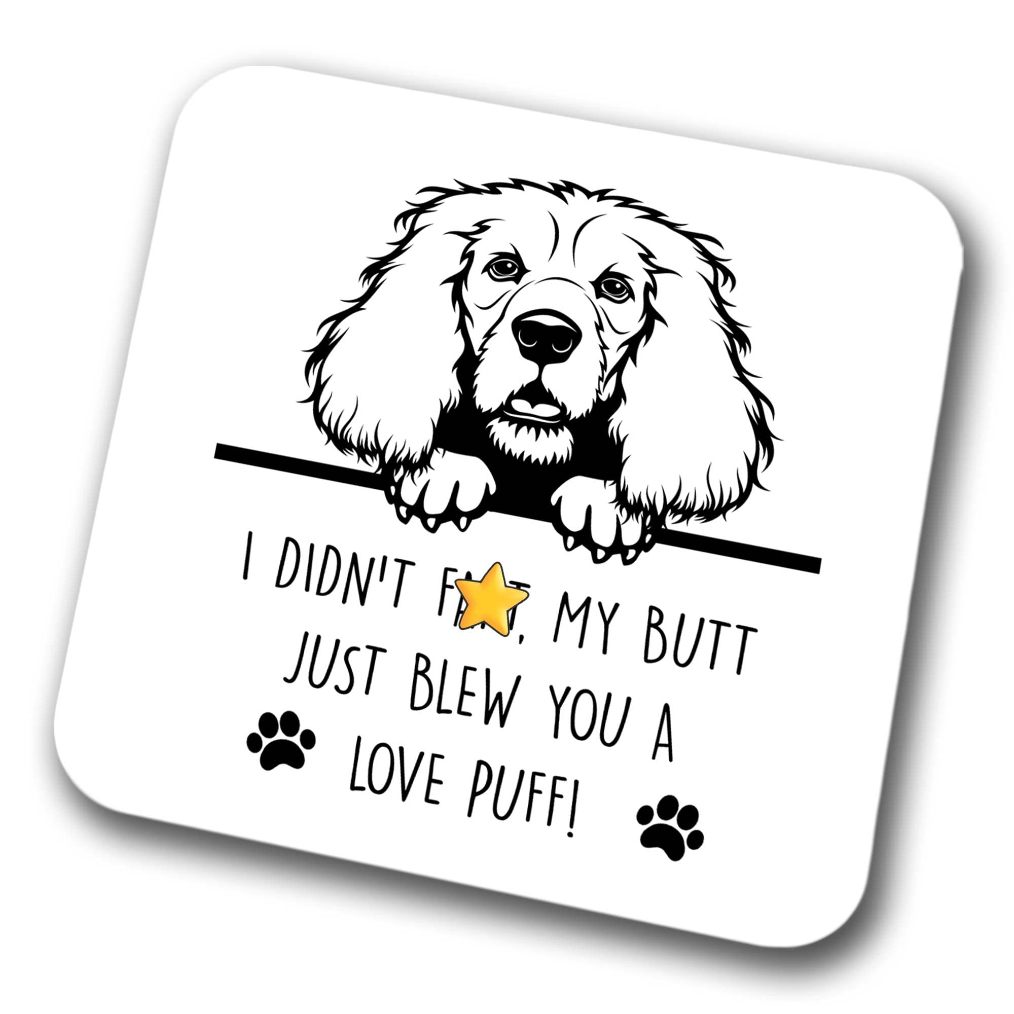 Cocker Spaniel Coaster I Didn't My Butt Just Blew You A Love Puff Pet Present Cocker Spaniel Dog Mum Dad Friend Joke Funny Gift Birthday Christmas, Hardboard Coaster
