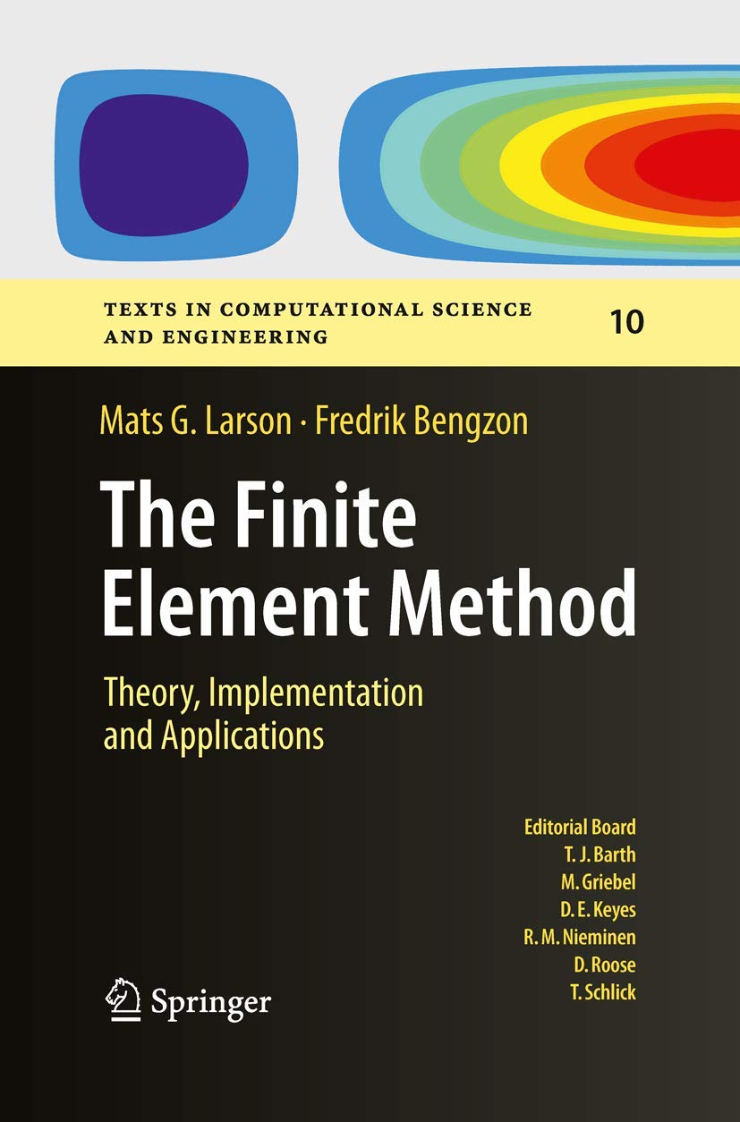The Finite Element Method: Theory, Implementation, and Applications (Texts in Computational Science and Engineering, Band 10)