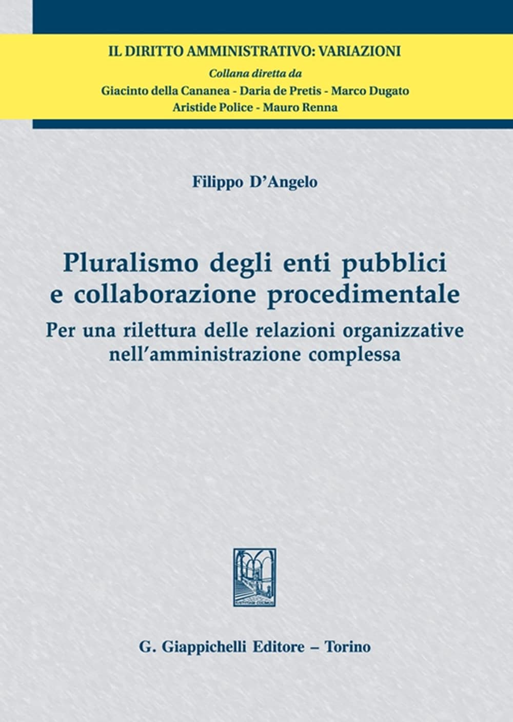 Pluralismo Degli Enti Pubblici E Collaborazione Procedimentale. Per Una Rilettura Delle Relazioni Organizzative Nell'amministrazione Complessa - 4