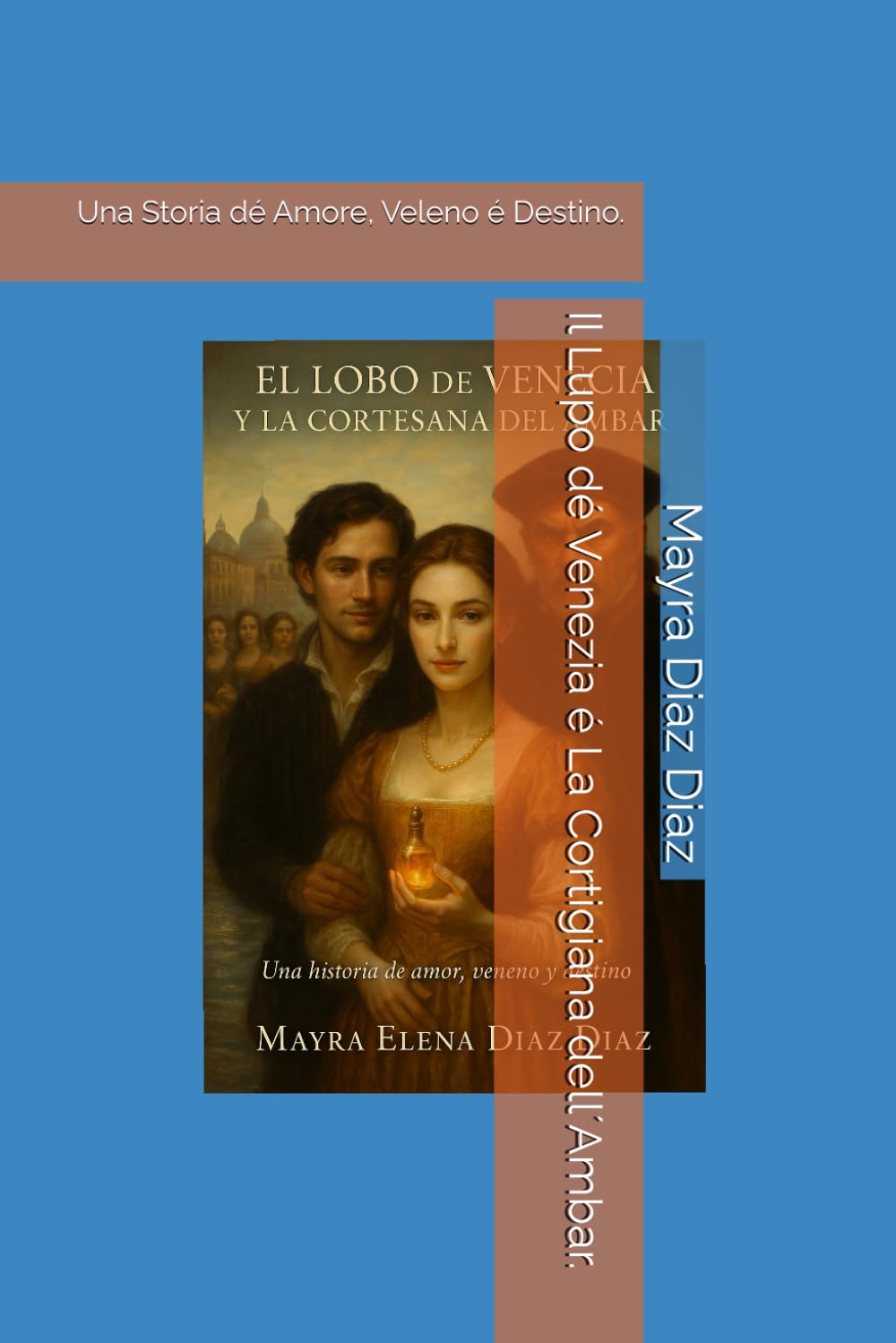 Il Lupo dé Venezia é La Cortigiana dell´Ambar.: Una Storia dé Amore, Veleno é Destino.
