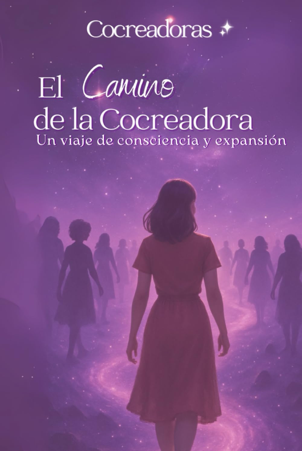 El Camino de la Cocreadora: Un viaje de consciencia y expansión