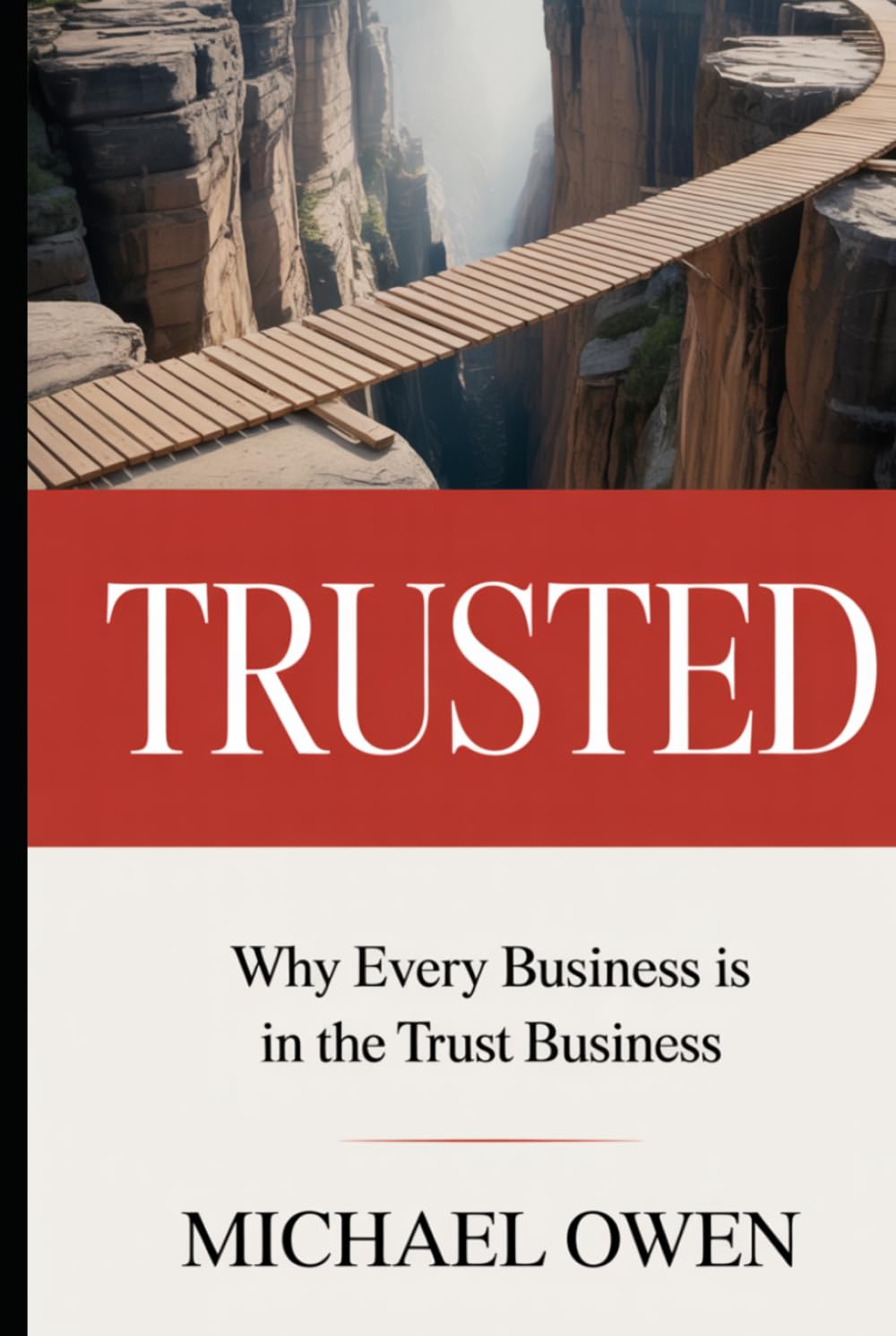 Trusted: Why Every Business is in the Trust Business