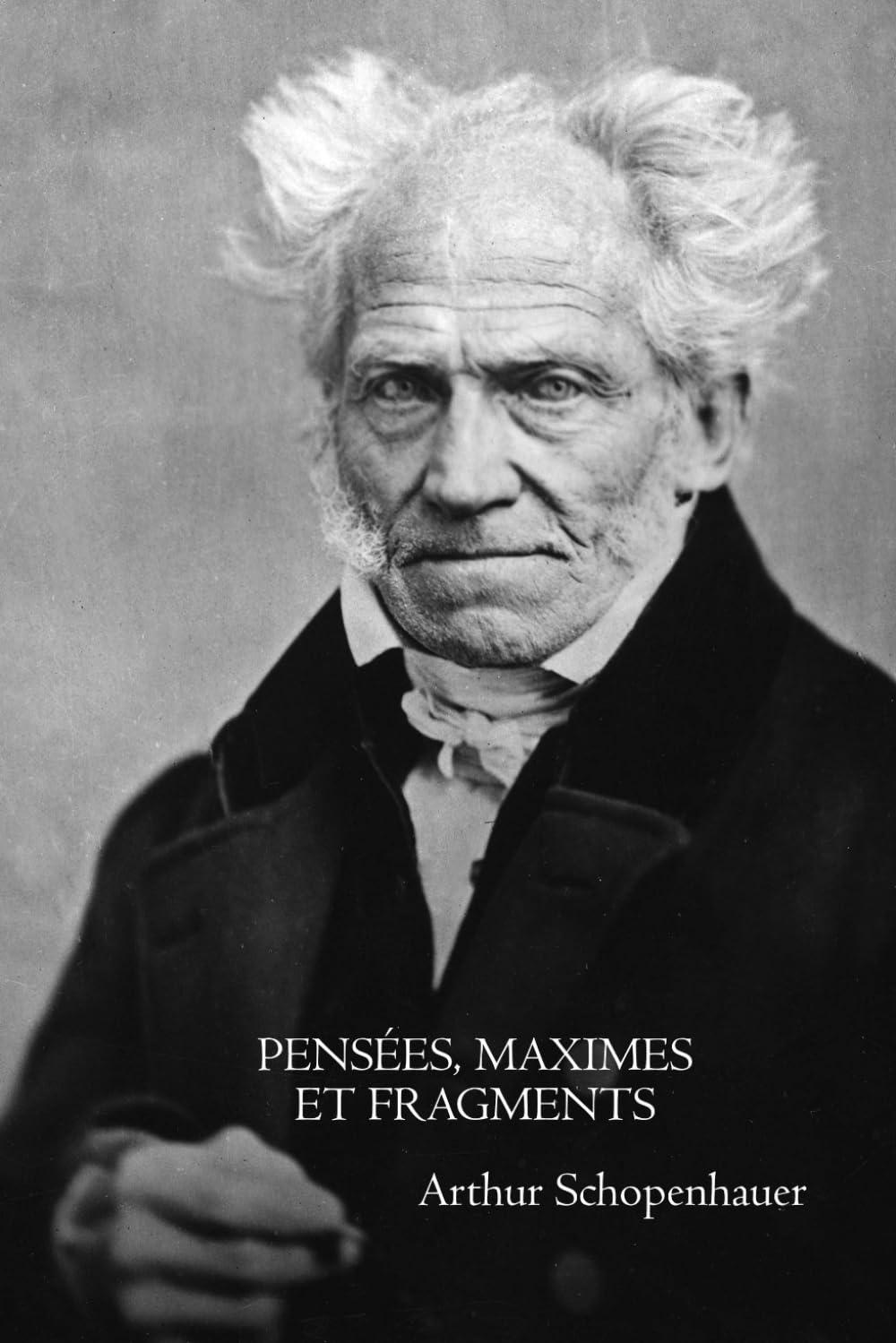 Pensées, maximes et fragments — Édition française intégrale: Réflexions philosophiques sur la vie, la nature humaine et la condition humaine