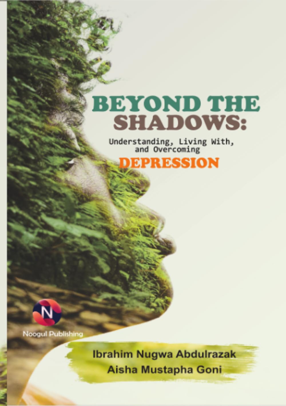 Beyond The Shadows: Understanding, Living With, and Overcoming Depression: Understanding, Living With, and Overcoming Depression
