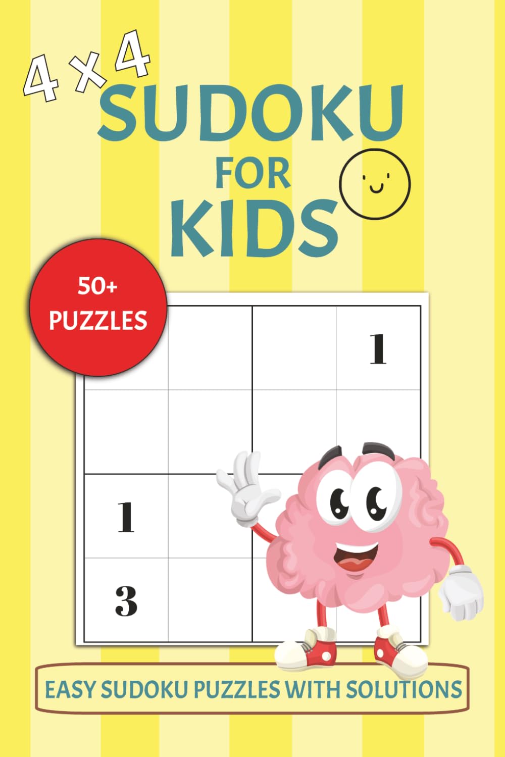 4x4 Sudoku Puzzles for Kids: Easy 4x4 Sudoku Puzzles for Kids & Beginners | Fun Starter Brain Games | 6x9 Inch Travel Size, 111 Pages | 50+ Puzzles | Solutions Included