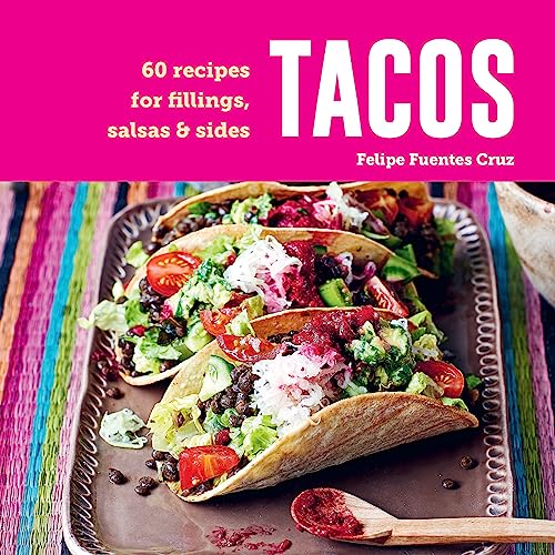 Tacos: 60 recipes for fillings, salsas & sides