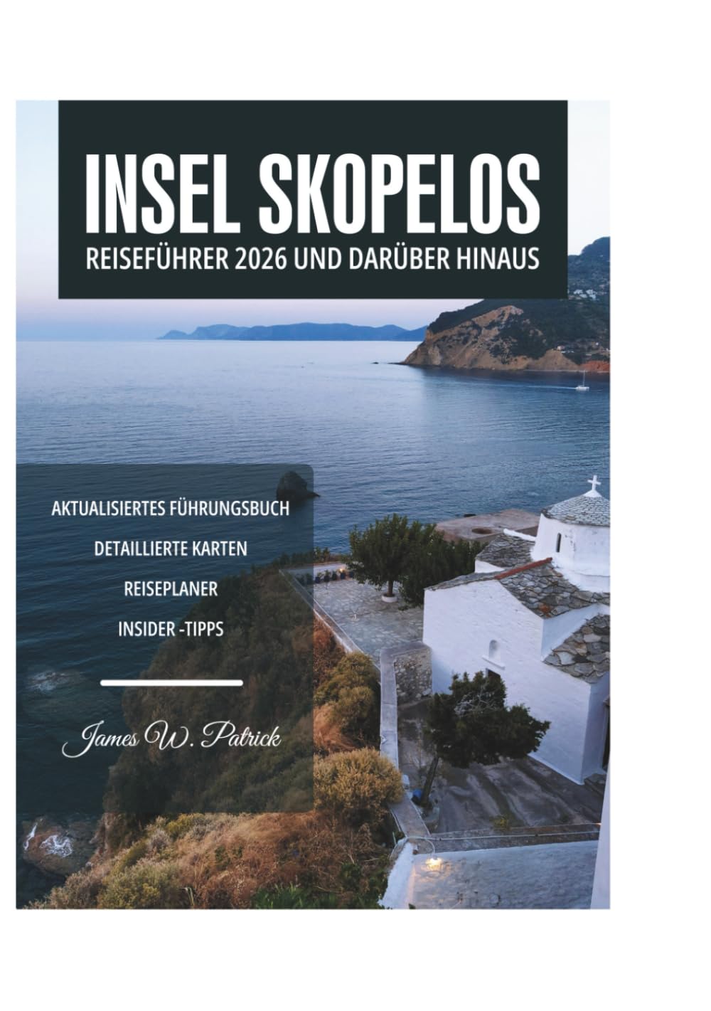 INSEL SKOPELOS REISEFÜHRER 2026 UND DARÜBER HINAUS