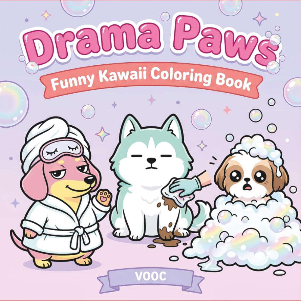 Drama Paws: Funny Kawaii Coloring Book - Cute Dogs and Cats in Hilarious Pet Grooming and Vet Visit Scenes, Gift Pup Lovers (Pawsitively Naughty - Funny and Cute Coloring)