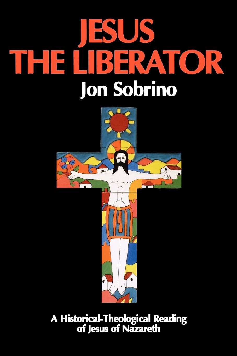 Jesus the Liberator: A Historical Theological Reading of Jesus of Nazareth: v. 12 (Liberation & Theology S.)
