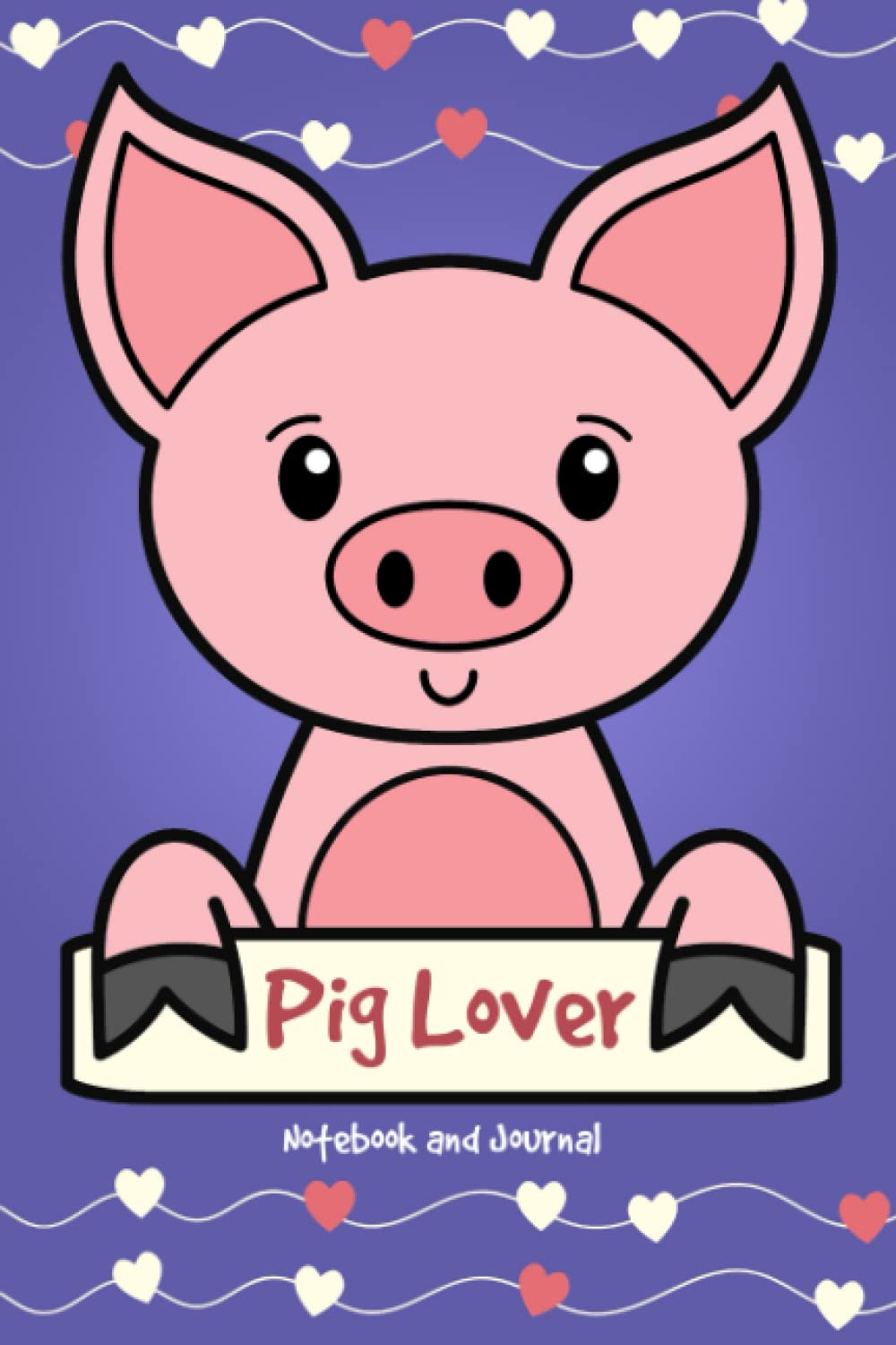 Pig Lover Notebook and Journal: 120-Page Lined Notebook for Writing and Journaling (6 x 9) (Pig Notebook)