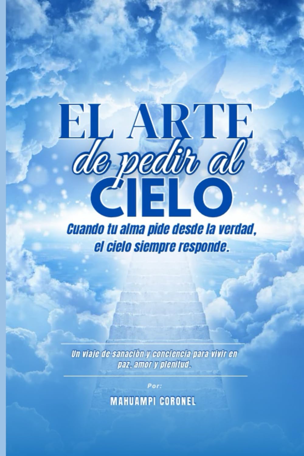 “El Arte de Pedir al Cielo”: Cuando tú alma pide desde la verdad, el cielo siempre responde.