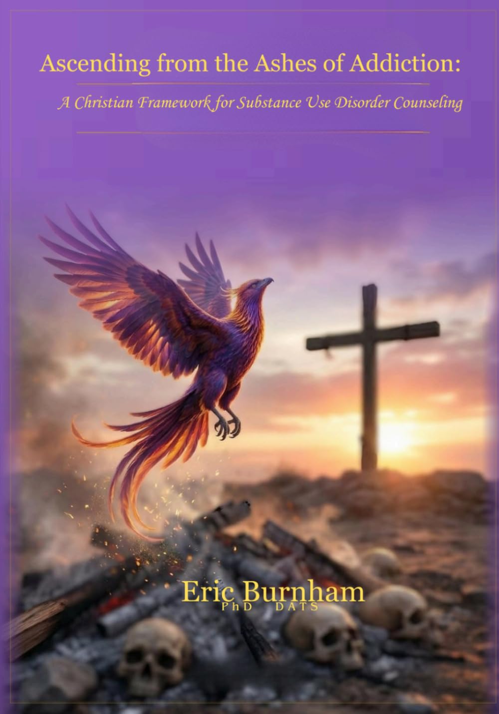 Ascending from the Ashes of Addiction: A Christian Framework for Substance Use DIsorder Counseling