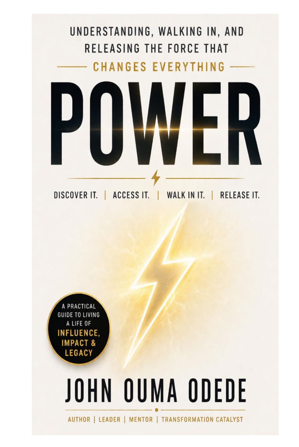 P O W E R: Understanding, Walking In, and Releasing the Force That Changes Everything