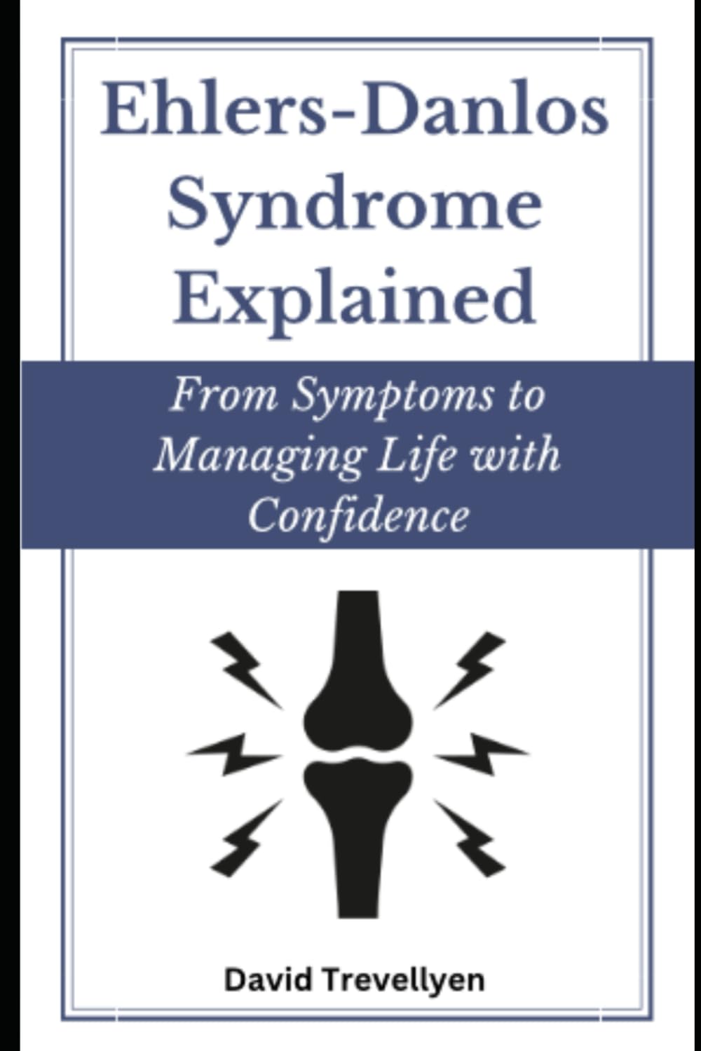 Ehlers-Danlos Syndrome Explained (EDS): From Symptoms To Managing Life With Confidence