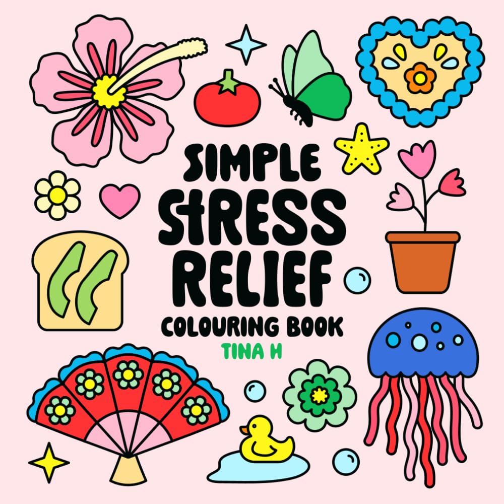 Stress Relief: A Bold & Easy Colouring Book for Adults and Kids, Featuring Simple Designs for Relaxation, with Cute and Cosy Themes Like Flowers, Landscapes, Treats, and More (Simple Colouring Books)