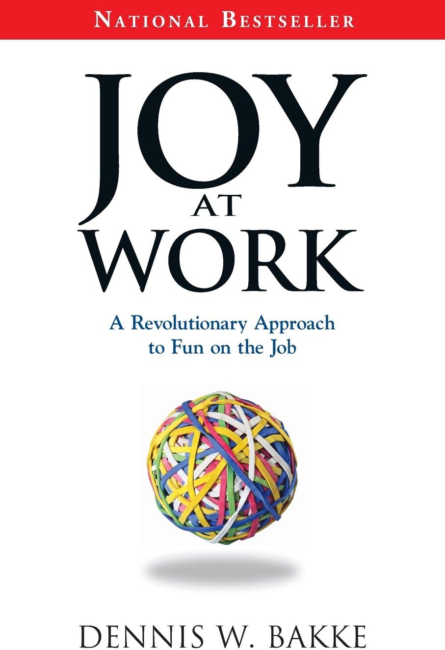 Joy at Work: A Revolutionary Approach To Fun on the Job