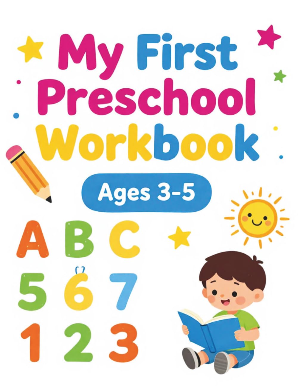 My First Preschool Workbook for Ages 3–5: Alphabet Tracing, Number Tracing, Matching, Missing Letters & Numbers, Shapes and Counting Activities