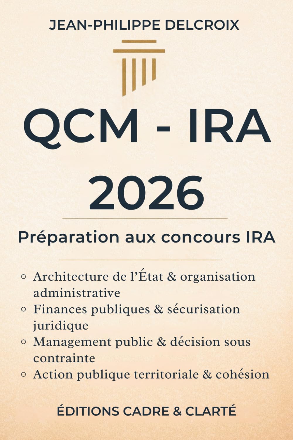 QCM - IRA 2026, préparation aux concours IRA: Architecture de l’État et organisation administrative, Finances publiques et sécurisation juridique, ... Action publique territoriale et cohésion