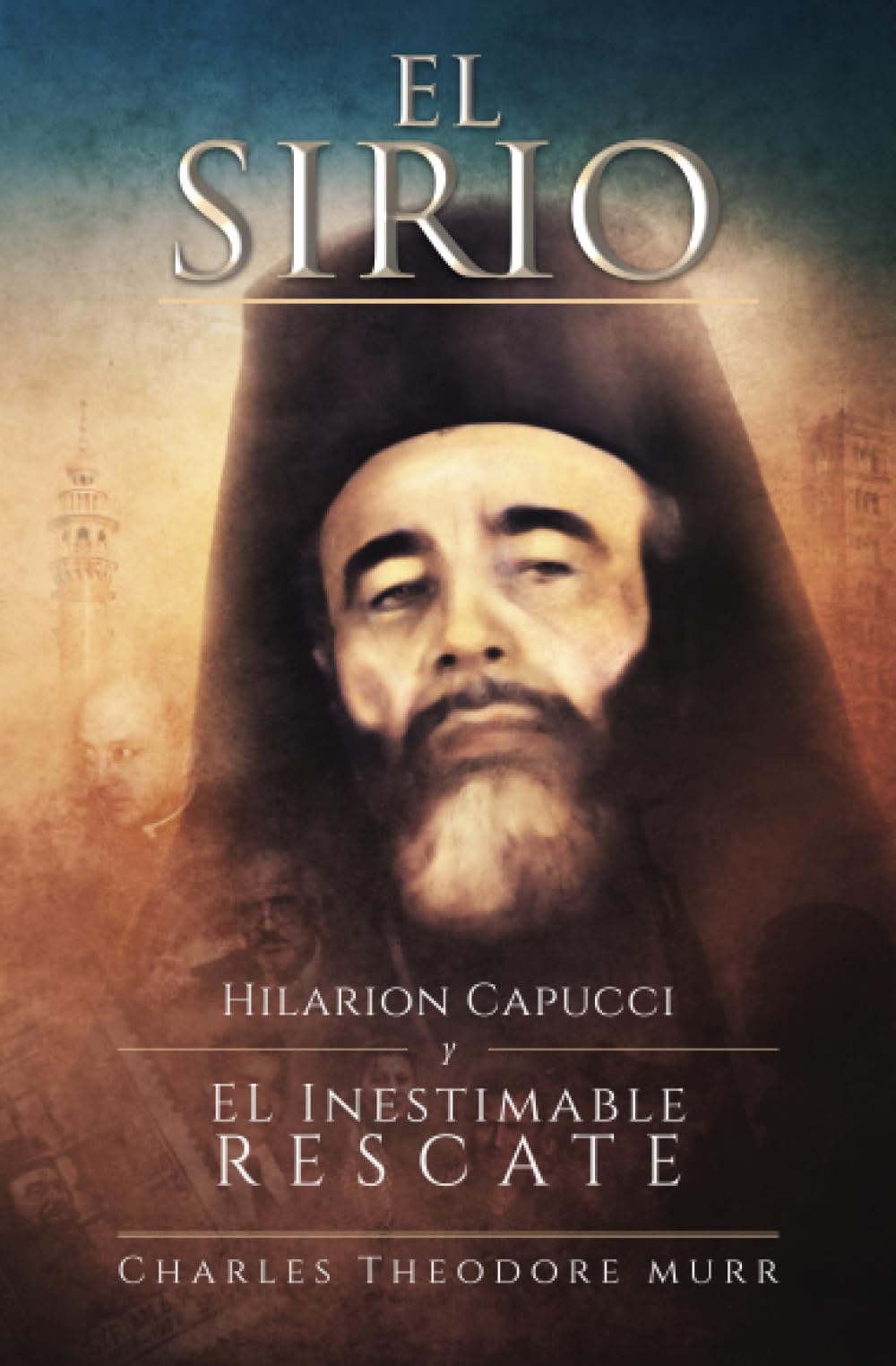 El Sirio: Hilarion Capucci y el Inestimable Rescate