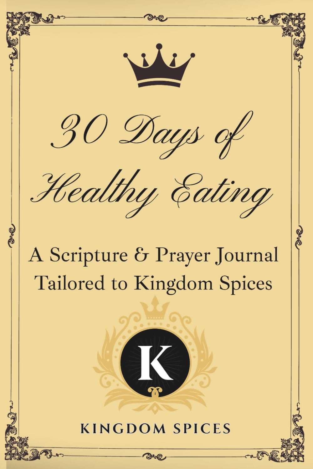 30 Days of Healthy Eating: A Scripture and Prayer Journal Tailored to Kingdom Spices      Paperback – Large Print, November 26, 2025
