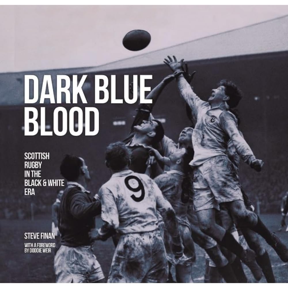 Dark Blue Blood - Scottish Rugby In the Black & White Era: Scottish Rugby In The Black And White Era: 1
