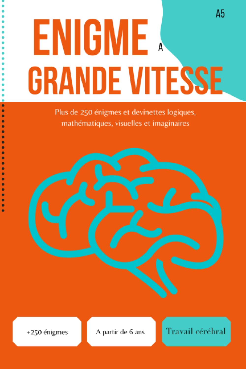 Énigmes à grande vitesse: Plus de 250 énigmes et devinettes logiques, mathématiques, visuelles et imaginaires