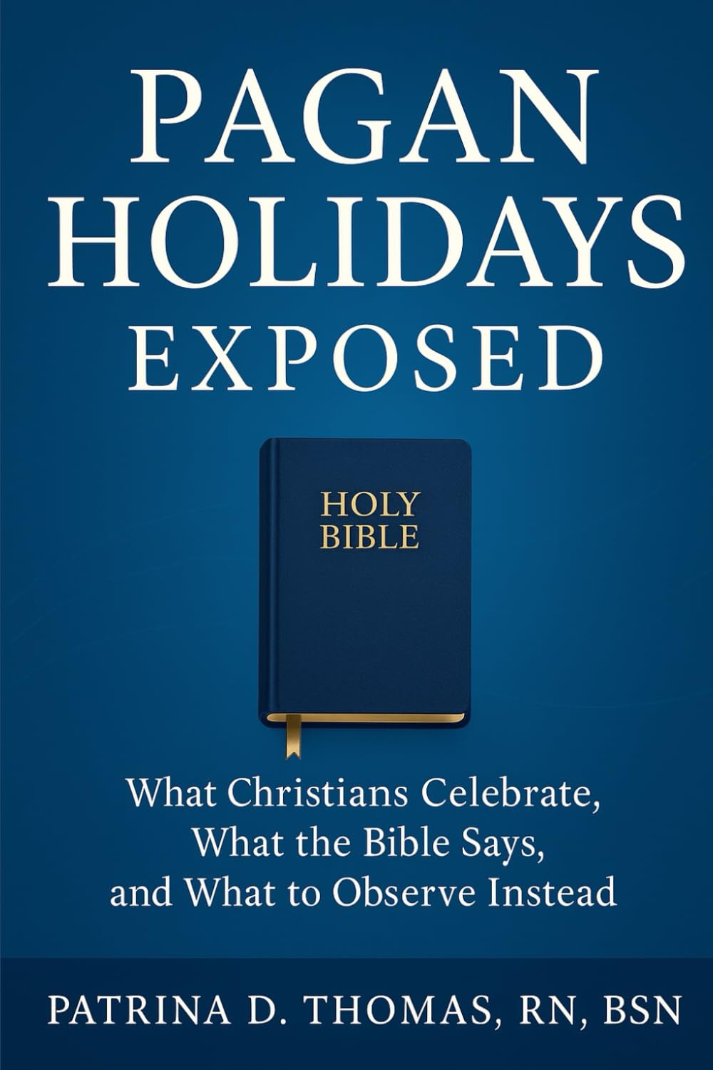 Pagan Holidays Exposed: What Christians Celebrate, What the Bible Says, and What to Observe Instead