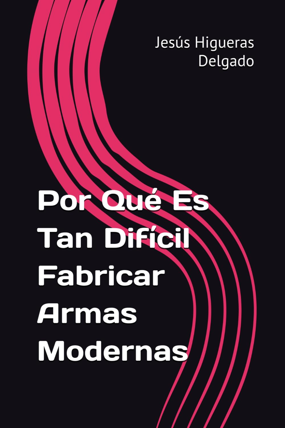 Por Qué Es Tan Difícil Fabricar Armas Modernas