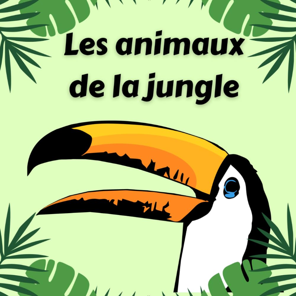 Les animaux de la jungle: A Fun and Educational Bilingual French-English Picture Book for Kids to Discover and Learn Jungle Animals