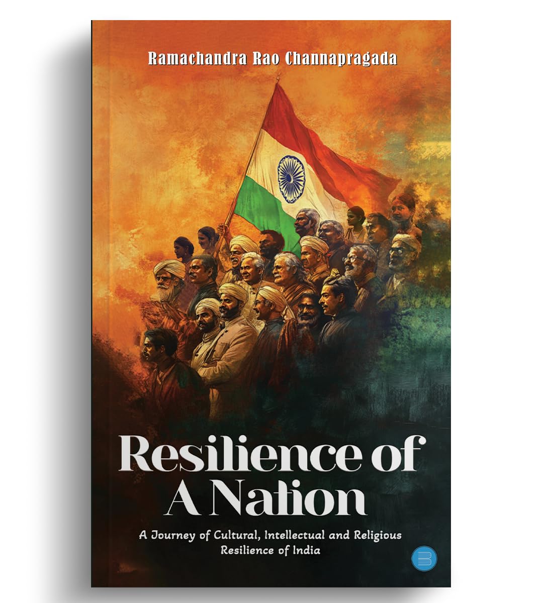 Resilience of A Nation: A Journey of Cultural, Intellectual and Religious Resilience of India