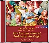  Jauchzet ihr Himmel, frohlocket ihr Engel. CD (Anselm Grün HÖREN): Lesung