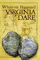 Whatever Happened to Virginia Dare? 168401008X Book Cover