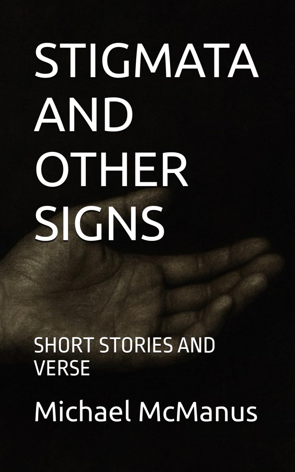 STIGMATA AND OTHER SIGNS: SHORT STORIES AND VERSE