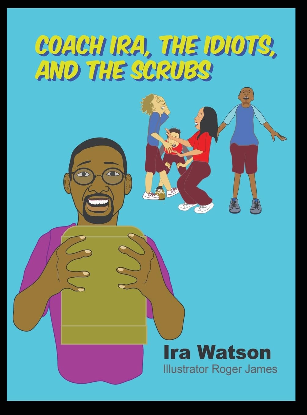 Coach Ira, the Idiots, and the Scrubs!      Hardcover – November 10, 2025